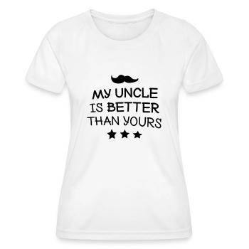 My uncle is better than yours - Women's Functional T-Shirt - white - Front - AI Model Female 172 dark (172cm)