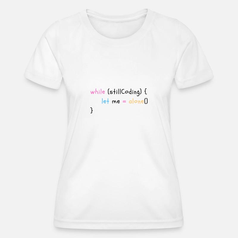 While still coding, let me alone! - Women's Functional T-Shirt - white