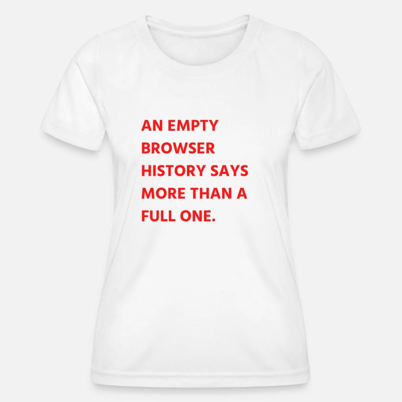 An empty browser history says more than a full one - Women's Functional T-Shirt - white