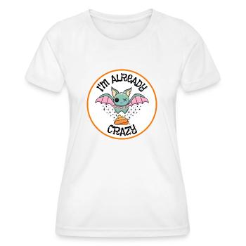 Slogan « Je suis déjà Bat S*** Crazy » - T-shirt sport Femme - blanc - Devant - AI Model Female 172 dark (172cm)