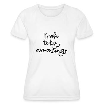 Make Today Amazing - Frauen Funktions-T-Shirt - Weiß - Vorne - AI Model Female 172 dark (172cm)