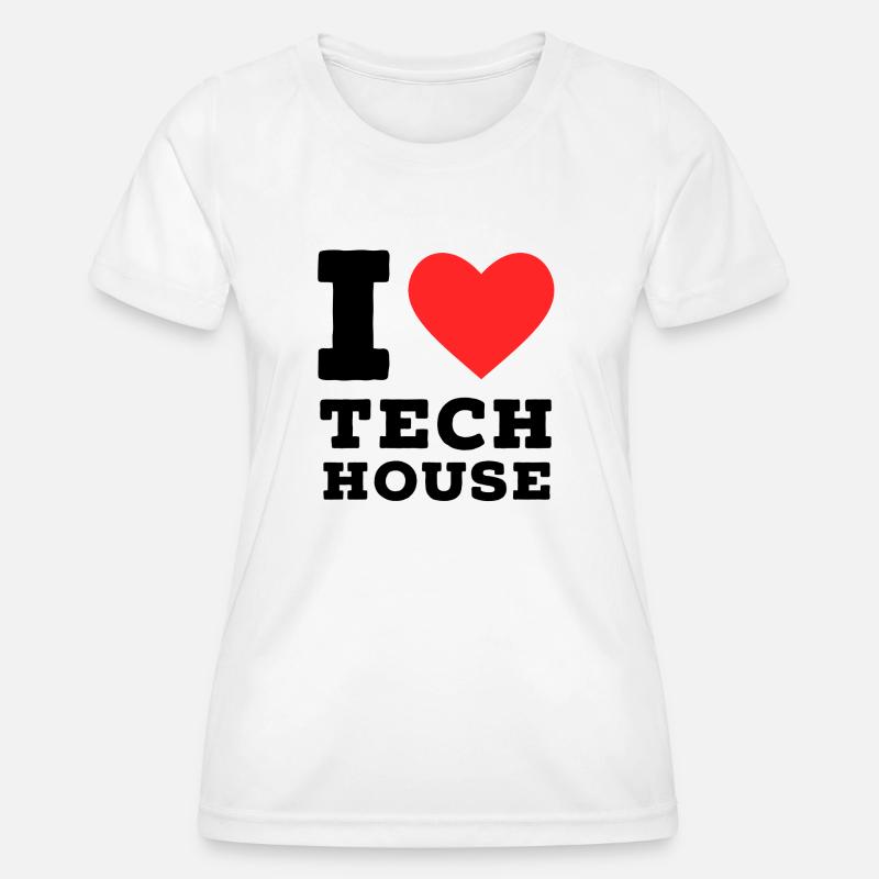 I love tech house - Women's Functional T-Shirt - white