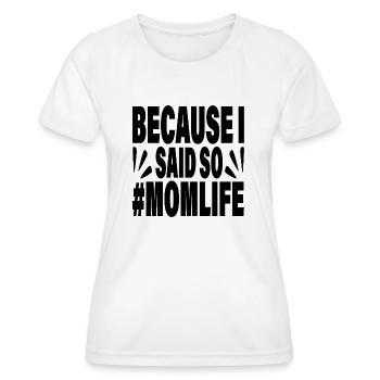 Because i said so #Momlife - Frauen Funktions-T-Shirt - Weiß - Vorne - AI Model Female 172 dark (172cm)