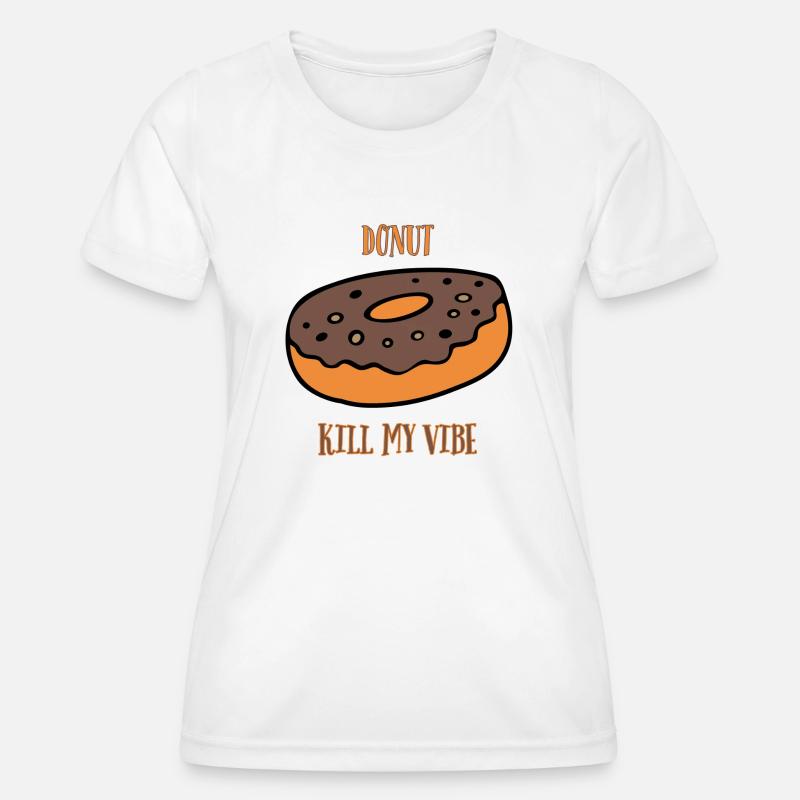 Donut Kill My Vibe - Women's Functional T-Shirt - white