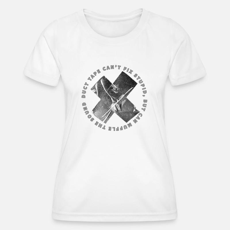 Duct Tape Can t Fix Stupid - Women's Functional T-Shirt - white