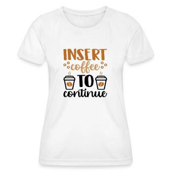 Insérer du café pour continuer - T-shirt sport Femme - blanc - Devant - AI Model Female 172 dark (172cm)