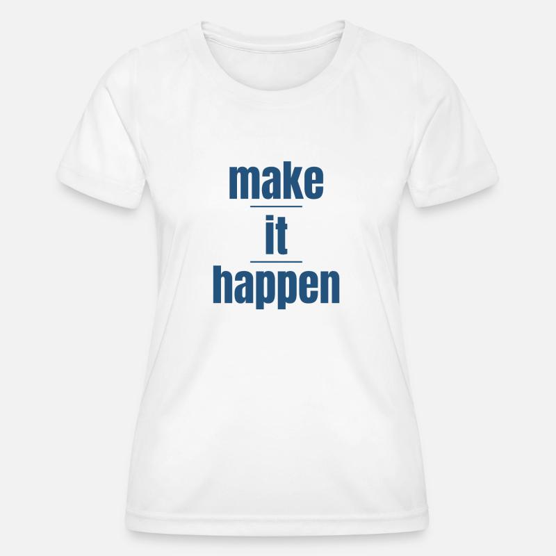 make it happen - Women's Functional T-Shirt - white