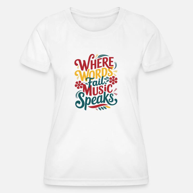 Where words fail, music speaks - Women's Functional T-Shirt - white