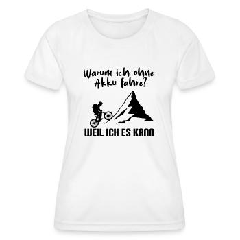 Warum ich ohe Akku fahre - Radfahrer, Biker - Frauen Funktions-T-Shirt - Weiß - Vorne - AI Model Female 172 dark (172cm)