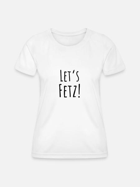 Statement "Let's fetz" in schwarz - Frauen Funktions-T-Shirt - Weiß