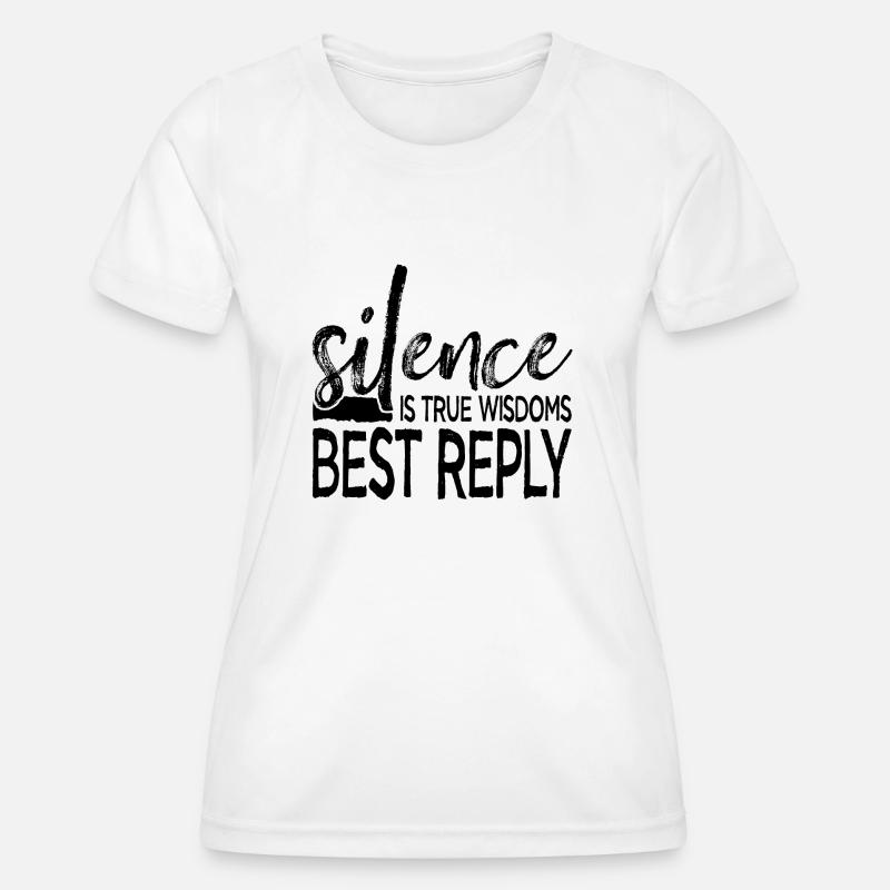 Silence is True Wisdoms Best Reply - Women's Functional T-Shirt - white