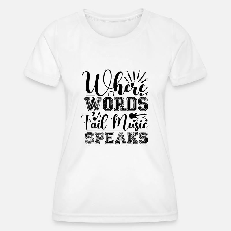 Where words are missing, music speaks. - Women's Functional T-Shirt - white