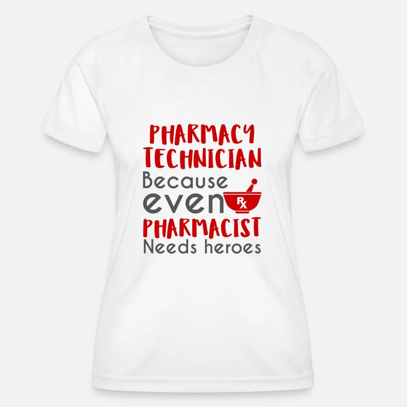 Pharmacy / Pharmacist: Pharmacy Technician, becaus - Women's Functional T-Shirt - white