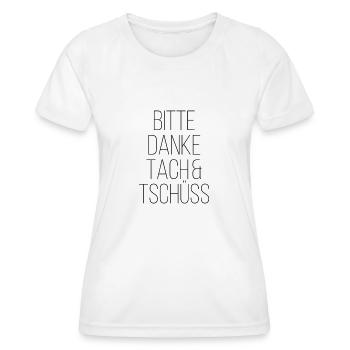Bitte Danke Tach Und Tschüss - Frauen Funktions-T-Shirt - Weiß - Vorne - AI Model Female 172 dark (172cm)