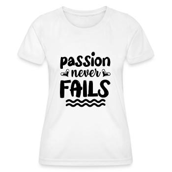 Leidenschaft versagt nie - positives Zitat - Frauen Funktions-T-Shirt - Weiß - Vorne - AI Model Female 172 dark (172cm)