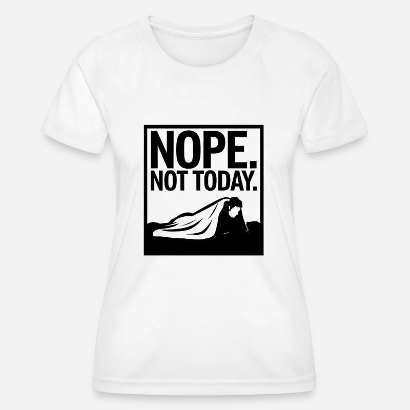 Nope. Not today - Women's Functional T-Shirt - white