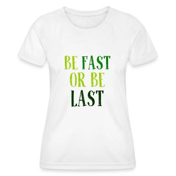 Be fast or be last - Sei schnell oder sei Letzter - Frauen Funktions-T-Shirt - Weiß - Vorne - AI Model Female 172 dark (172cm)