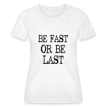Be fast or be last - Sei schnell oder sei Letzter - Frauen Funktions-T-Shirt - Weiß - Vorne - AI Model Female 172 dark (172cm)