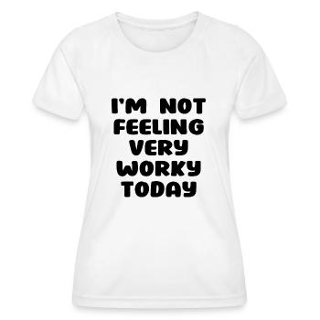 i m not feeling very worky today - Women's Functional T-Shirt - white - Front - AI Model Female 172 dark (172cm)