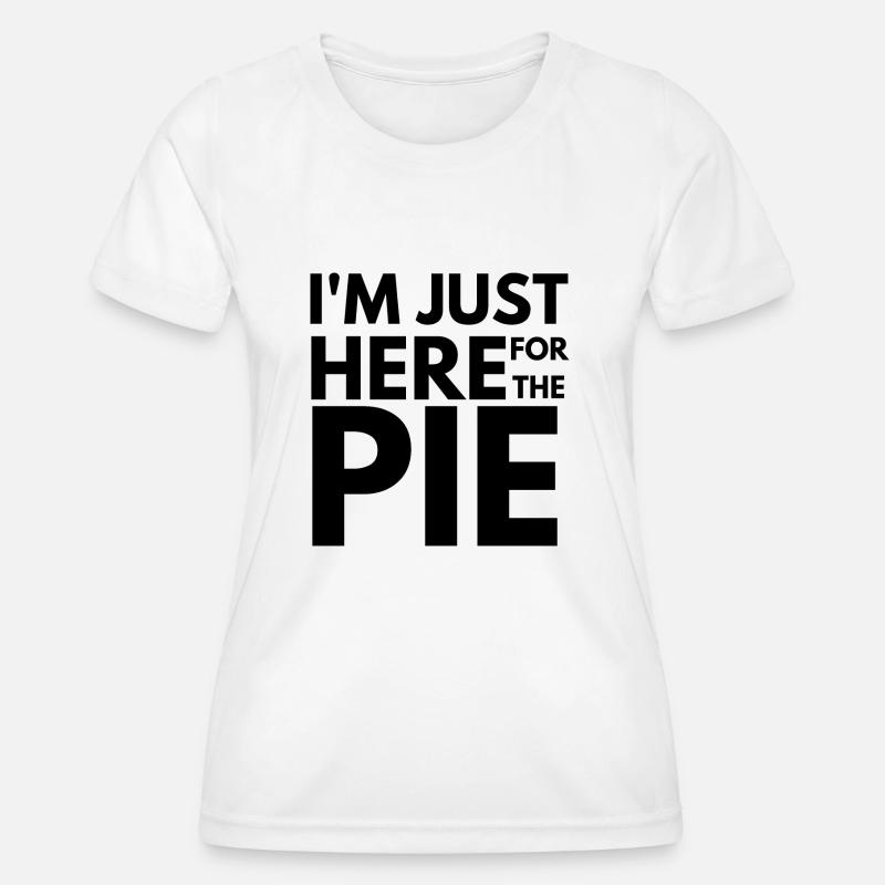 I'm Just Here For The Pie Thanksgiving Day - funny - Women's Functional T-Shirt - white