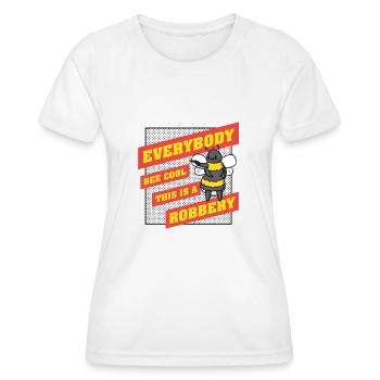 Everybody Bee Cool This Is a Robbery - Women's Functional T-Shirt - white - Front - AI Model Female 172 dark (172cm)