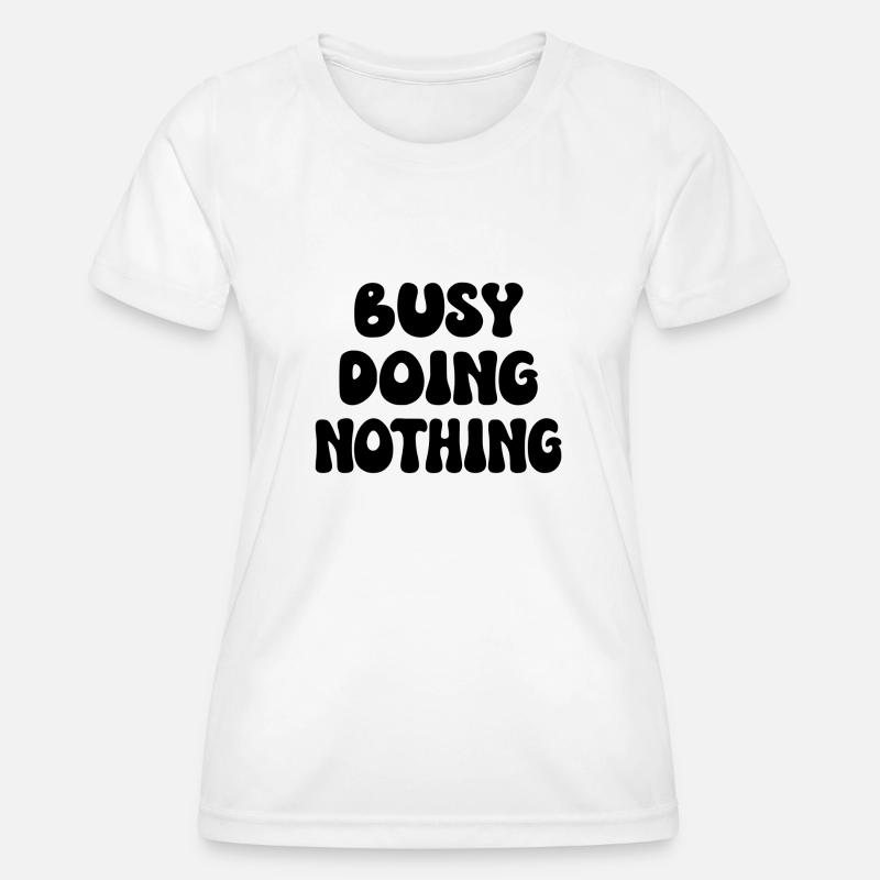 Busy Doing Nothing - Women's Functional T-Shirt - white