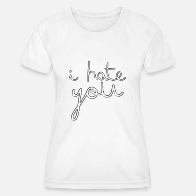 i hate you - Women's Functional T-Shirt - white