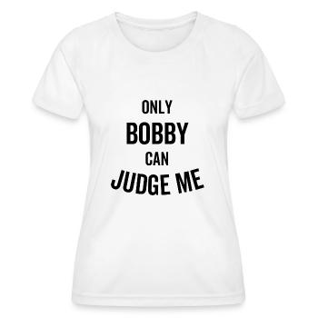 Seul Bobby peut me juger - T-shirt sport Femme - blanc - Devant - AI Model Female 172 dark (172cm)