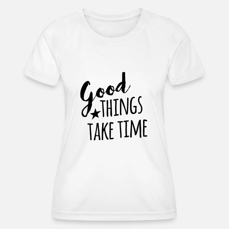 Good things take time - black handletter - Women's Functional T-Shirt - white