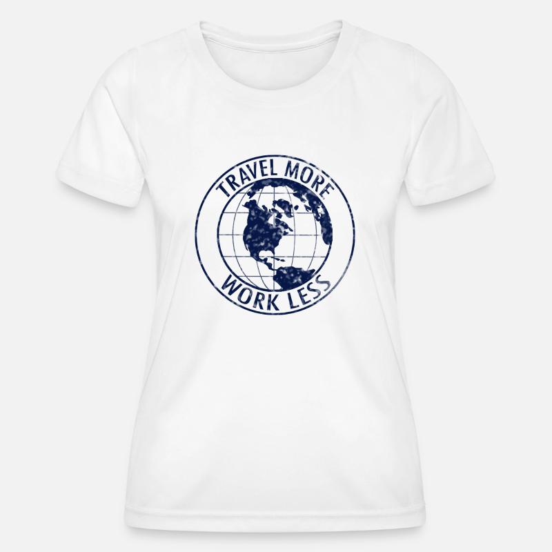 Travel More Work Less - Women's Functional T-Shirt - white