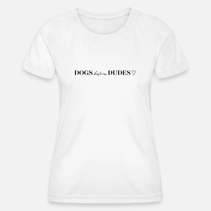 Dogs before Dudes - Statement T-Shirt - Women's Functional T-Shirt - white
