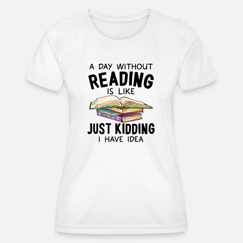A Day Without Reading - Women's Functional T-Shirt - white