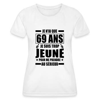 je n ai que 69 ans / cadeau anniversaire 69 ans - T-shirt sport Femme - blanc - Devant - AI Model Female 172 dark (172cm)