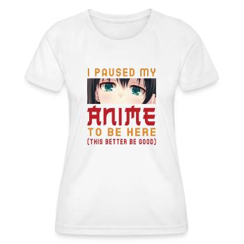 I Paused My Anime To Be Here Otaku Anime Lovers - Women's Functional T-Shirt - white - Front - AI Model Female 172 dark (172cm)
