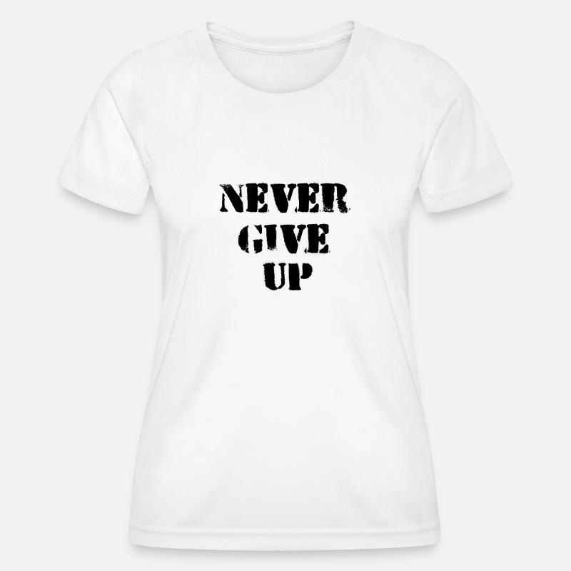 Never give up - Women's Functional T-Shirt - white