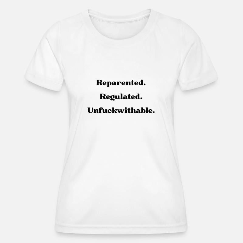 Reparented. Regulated. Unfuckwithable - Women's Functional T-Shirt - white