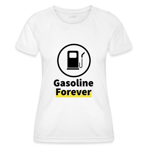 Benzyna na zawsze - Funkcjonalna koszulka damska