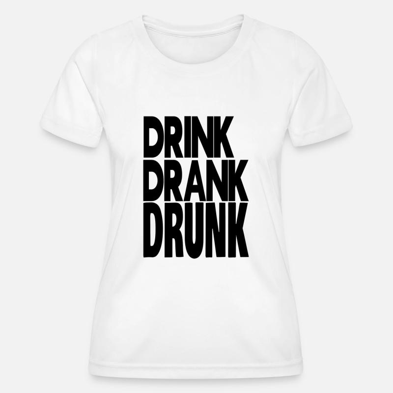 drink drank drunk - Women's Functional T-Shirt - white