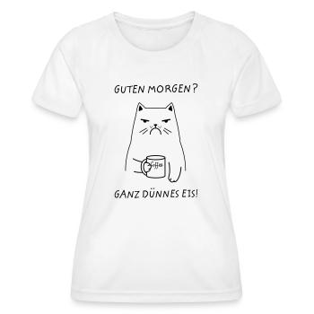 Guten Morgen? Ganz Dünnes Eis. Katze Kaffee - Frauen Funktions-T-Shirt - Weiß - Vorne - AI Model Female 172 dark (172cm)