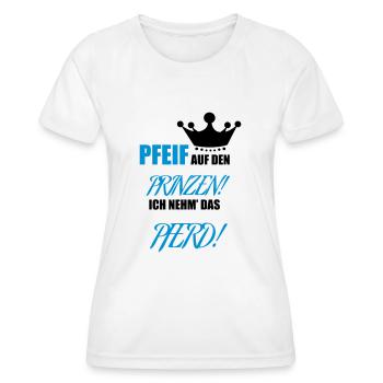 Ich nehm das Pferd! Pfeif auf den Prinzen - Frauen Funktions-T-Shirt - Weiß - Vorne - AI Model Female 172 dark (172cm)