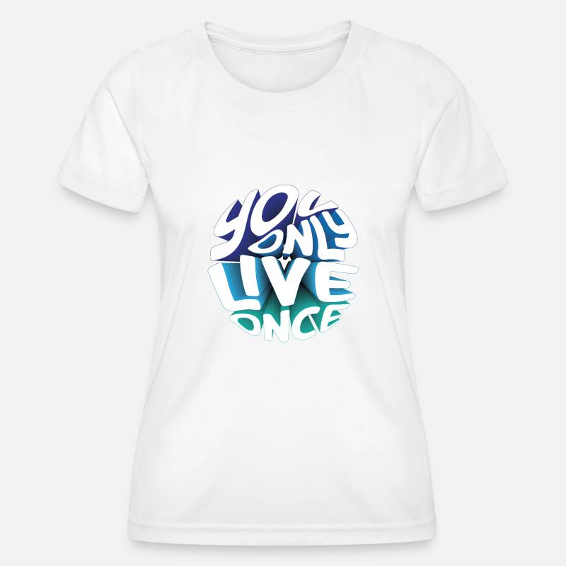 You only live once - Women's Functional T-Shirt - white