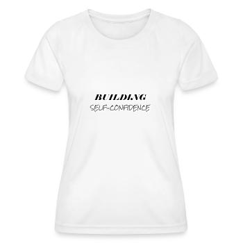 Build self-confidence - Women's Functional T-Shirt - white - Front - AI Model Female 172 dark (172cm)