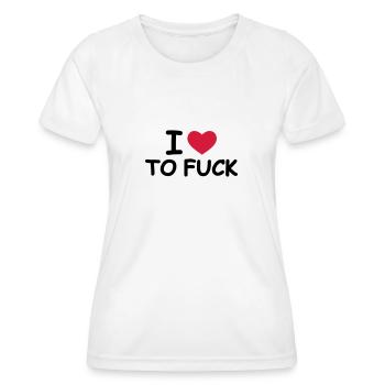 I Love To Fuck - Frauen Funktions-T-Shirt - Weiß - Vorne - AI Model Female 172 dark (172cm)