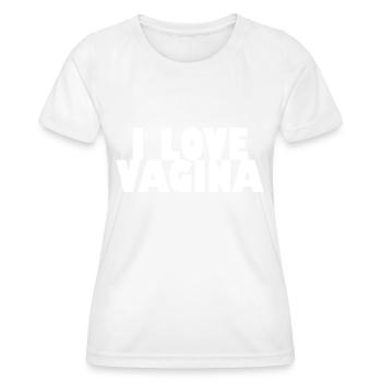 I love the vagina - Women's Functional T-Shirt - white - Front - AI Model Female 172 dark (172cm)