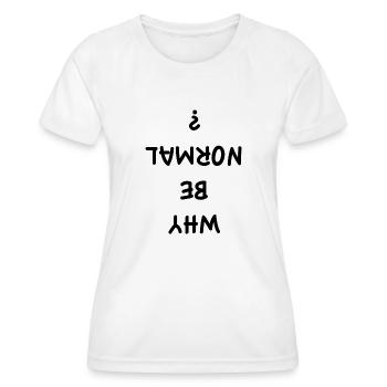 Pourquoi être normal? - T-shirt sport Femme - blanc - Devant - AI Model Female 172 dark (172cm)