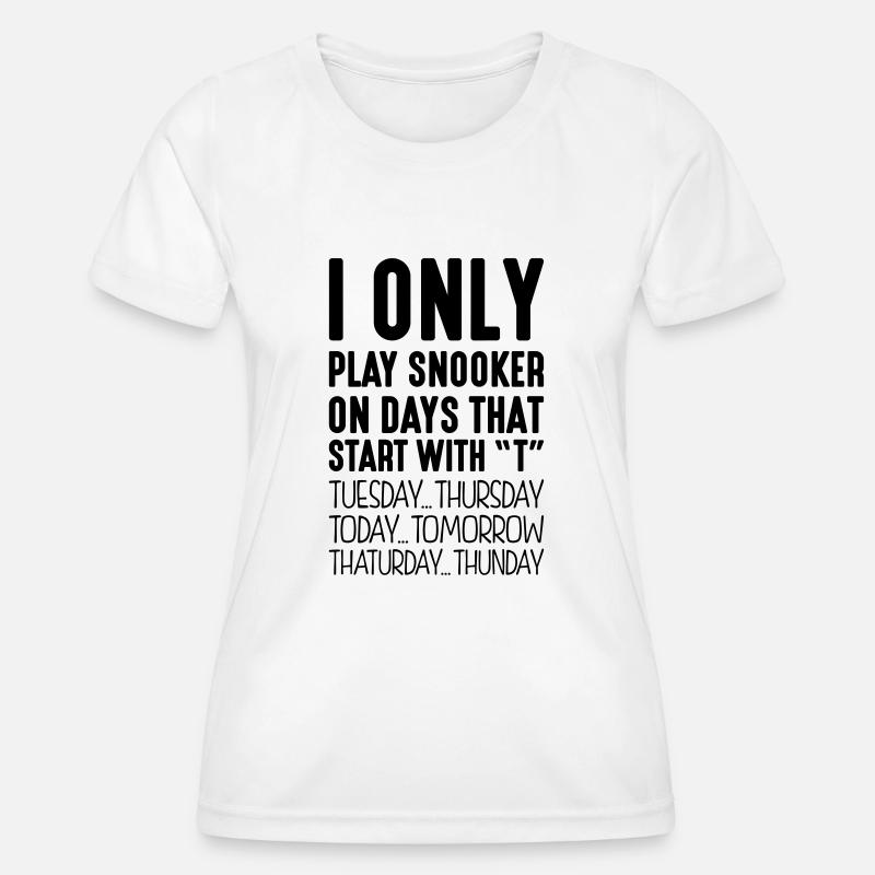 I only play snooker on days that start with T - Women's Functional T-Shirt - white