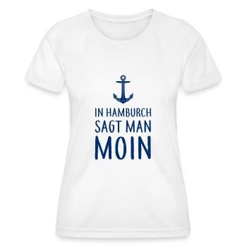 In Hamburch sagt man MOIN - Nordsee Küste Hamburg - Frauen Funktions-T-Shirt - Weiß - Vorne - AI Model Female 172 dark (172cm)