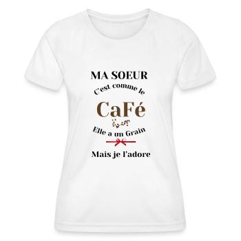 Ma Sœur C'est Comme Le Café Elle A Un Grain - T-shirt sport Femme - blanc - Devant - AI Model Female 172 dark (172cm)