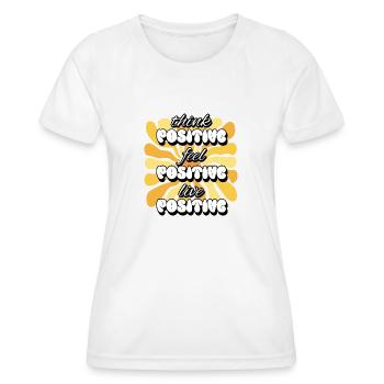 Penser positif Se sentir positif Vivre des femmes positives - T-shirt sport Femme - blanc - Devant - AI Model Female 172 dark (172cm)
