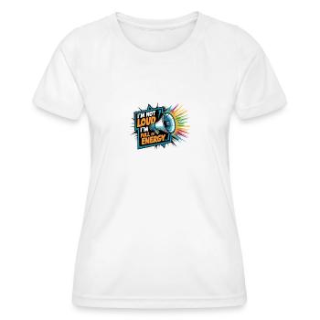Je ne suis pas bruyant, je suis plein d’énergie. - T-shirt sport Femme - blanc - Devant - AI Model Female 172 dark (172cm)